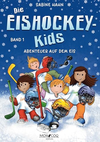Die Eishockey-Kids: Abenteuer auf dem Eis von MON COQ edition e.K.