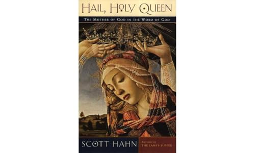 Hail, Holy Queen: The Mother of God in the Word of God