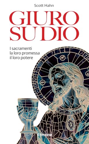 Giuro su Dio. I sacramenti, la loro promessa, il loro potere Giuro su Dio. I sacramenti, la loro promessa, il loro potere von Il Timone