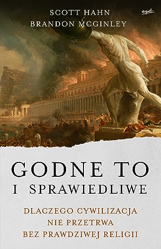 Godne to i sprawiedliwe: Dlaczego cywilizacja nie przetrwa bez prawdziwej religii Godne to i sprawiedliwe: Dlaczego cywilizacja nie przetrwa bez prawdziwej religii