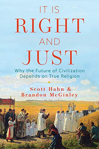 It Is Right and Just: Why the Future of Civilization Depends on True Religion von Emmaus Road Publishing