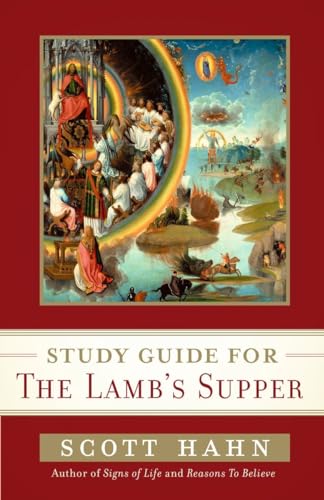 Scott Hahn's Study Guide for The Lamb' s Supper Scott Hahn's Study Guide for The Lamb' s Supper