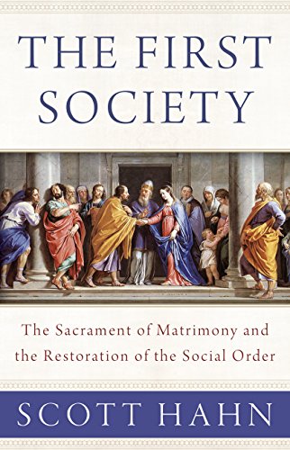 The First Society: The Sacrament of Matrimony and the Restoration of the Social Order The First Society: The Sacrament of Matrimony and the Restoration of the Social Order