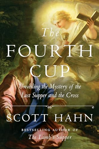 The Fourth Cup: Unveiling the Mystery of the Last Supper and the Cross