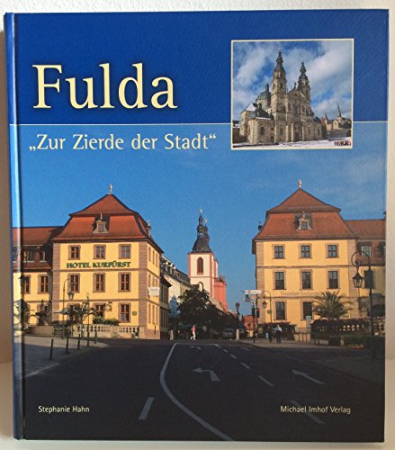 Fulda - Zur Zierde der Stadt. Bauten und Bauaufgaben der Residenzstadt im 18. Jahrhundert