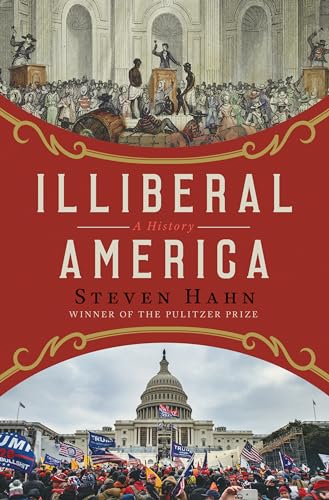 Illiberal America: A History