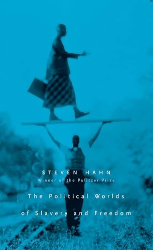 The Political Worlds of Slavery and Freedom (Nathan I. Huggins Lectures)