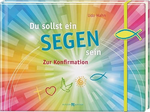 Du sollst ein Segen sein: Zur Konfirmation von Butzon & Bercker