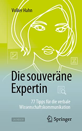 Die souveräne Expertin – 77 Tipps für die verbale Wissenschaftskommunikation: 77 Tipps Für Die Verbale Wissenschaftskommunikation von Springer