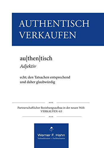 Authentisch Verkaufen: Partnerschaftlicher Beziehungsaufbau in der neuen Welt: VERKAUFEN 4.0 Authentisch Verkaufen: Partnerschaftlicher Beziehungsaufbau in der neuen Welt: VERKAUFEN 4.0 von Books on Demand