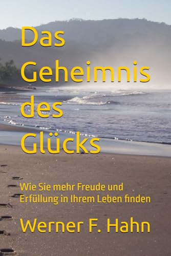 Das Geheimnis des Glücks: Wie Sie mehr Freude und Erfüllung in Ihrem Leben finden Das Geheimnis des Glücks: Wie Sie mehr Freude und Erfüllung in Ihrem Leben finden von Independently published