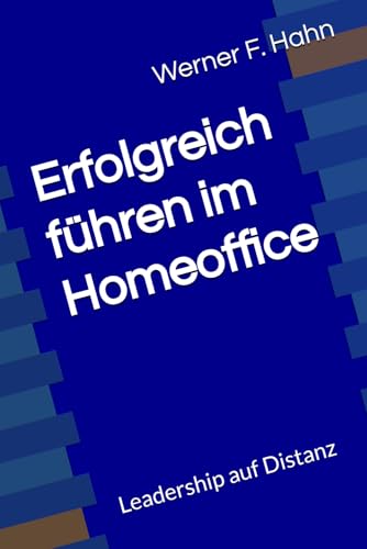 Erfolgreich führen im Homeoffice: Leadership auf Distanz Erfolgreich führen im Homeoffice: Leadership auf Distanz