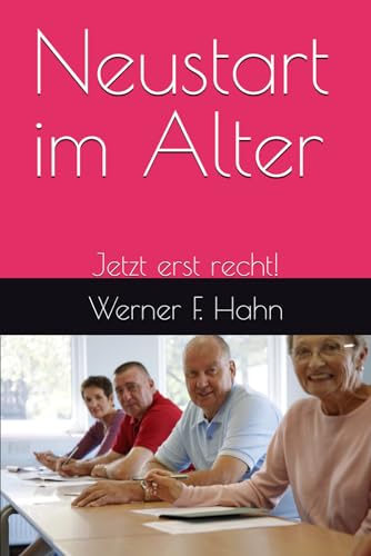 Neustart im Alter: Jetzt erst recht! Neustart im Alter: Jetzt erst recht!