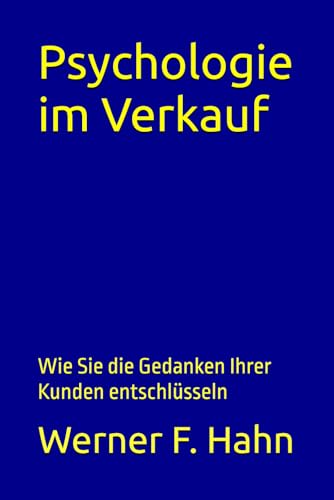 Psychologie im Verkauf: Wie Sie die Gedanken Ihrer Kunden entschlüsseln Psychologie im Verkauf: Wie Sie die Gedanken Ihrer Kunden entschlüsseln von Independently published
