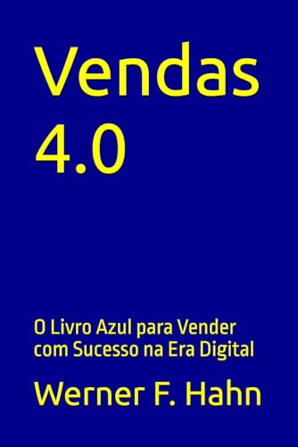 Vendas 4.0: O Livro Azul para Vender com Sucesso na Era Digital Vendas 4.0: O Livro Azul para Vender com Sucesso na Era Digital von Independently published