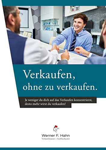 Verkaufen, ohne zu verkaufen: Je mehr du dich auf das VERKAUFEN konzentrierst, desto weniger wirst du verkaufen. Verkaufen, ohne zu verkaufen: Je mehr du dich auf das VERKAUFEN konzentrierst, desto weniger wirst du verkaufen. von Books on Demand GmbH