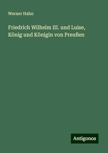 Friedrich Wilhelm III. und Luise, König und Königin von Preußen