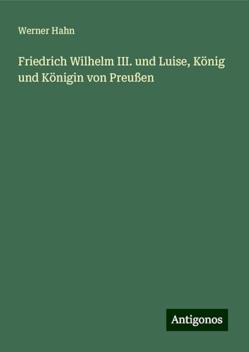 Friedrich Wilhelm III. und Luise, König und Königin von Preußen