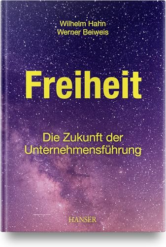 Freiheit – Die Zukunft der Unternehmensführung von Carl Hanser Verlag GmbH & Co. KG