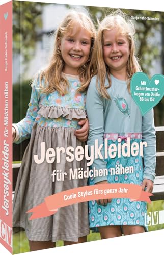 Nähbuch – Jerseykleider für Kinder nähen: Coole Styles für Kids fürs ganze Jahr. Mit Schnittmusterbogen von Größe 86 bis 152. Kinderkleider nähen leicht gemacht von Christophorus Verlag
