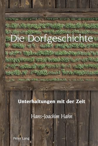Die Dorfgeschichte: Unterhaltungen mit der Zeit (Studies in Modern German and Austrian Literature, Band 10) von Peter Lang