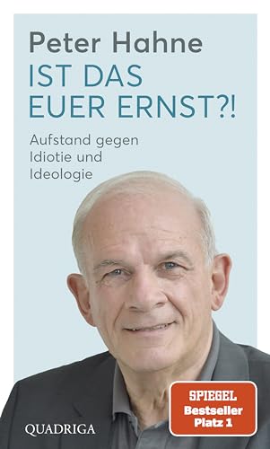 Ist das euer Ernst?!: Aufstand gegen Idiotie und Ideologie