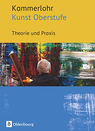 Kammerlohr - Kunst Oberstufe: Theorie und Praxis - Schulbuch von Oldenbourg Schulbuchverl.