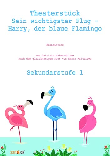 Theaterstück Harry, der blaue Flamingo: V1 - Sekundarstufe von SchauHoer Verlag