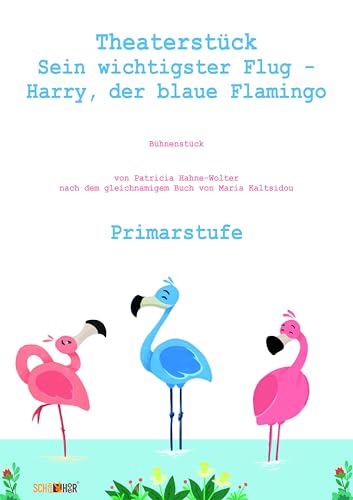 Theaterstück Harry, der blaue Flamingo: V2 - Primarstufe von SchauHoer Verlag