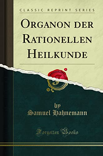 Organon der Rationellen Heilkunde (Classic Reprint)