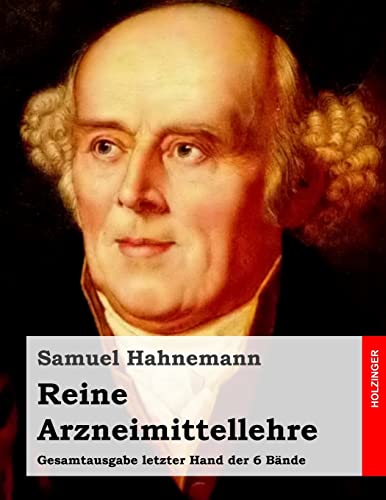 Reine Arzneimittellehre: Gesamtausgabe letzter Hand der 6 Bände von CREATESPACE