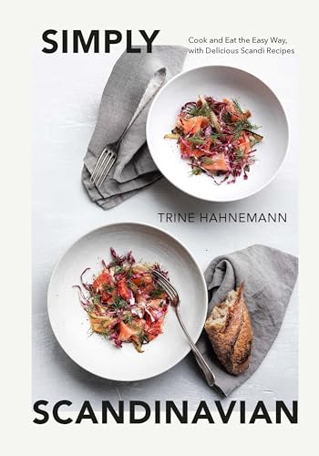 Simply Scandinavian: Cook and Eat the Easy Way, with Simple and Satisfying Scandi Recipes