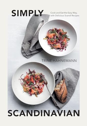 Simply Scandinavian: Cook and Eat the Easy Way, with Simple and Satisfying Scandi Recipes Simply Scandinavian: Cook and Eat the Easy Way, with Simple and Satisfying Scandi Recipes