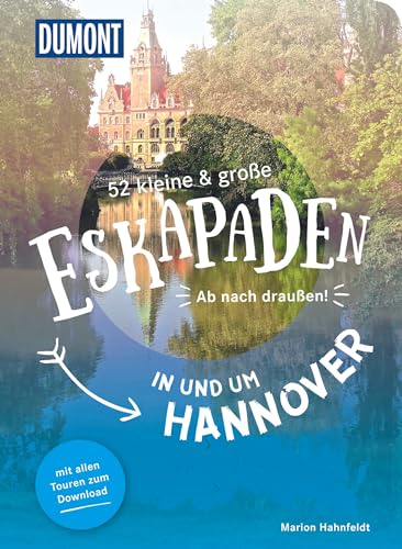 52 kleine & große Eskapaden in und um Hannover: Ab nach draußen! (DUMONT Eskapaden) von Dumont Reise Vlg GmbH + C