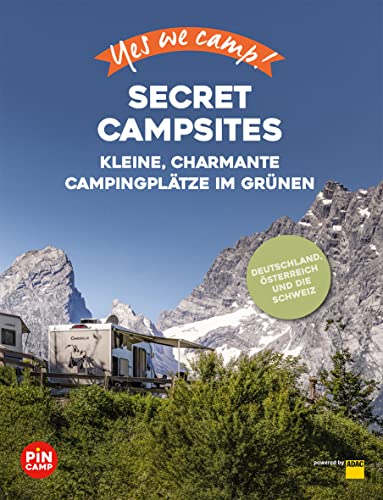 Yes we camp! Secret Campsites: Kleine, charmante Campingplätze im Grünen (PiNCAMP powered by ADAC)