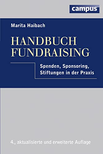 Handbuch Fundraising: Spenden, Sponsoring, Stiftungen in der Praxis