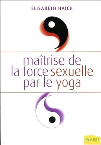 Maîtrise de la force sexuelle par le yoga von AMBRE