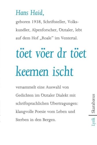 töet vöer dr töet keemen ischt: Gedichte im Ötztaler Dialekt mit schriftsprachlichen Übertragungen töet vöer dr töet keemen ischt: Gedichte im Ötztaler Dialekt mit schriftsprachlichen Übertragungen