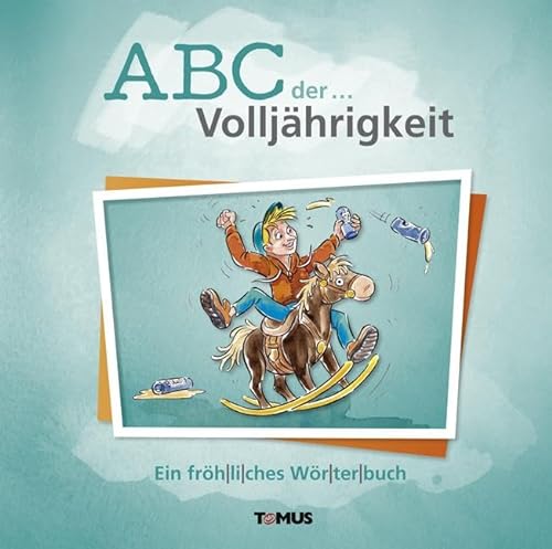 ABC der ... Volljährigkeit: Ein fröhliches Wörterbuch