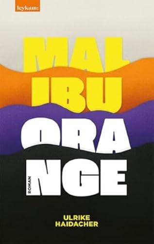 Malibu Orange: Roman von Leykam