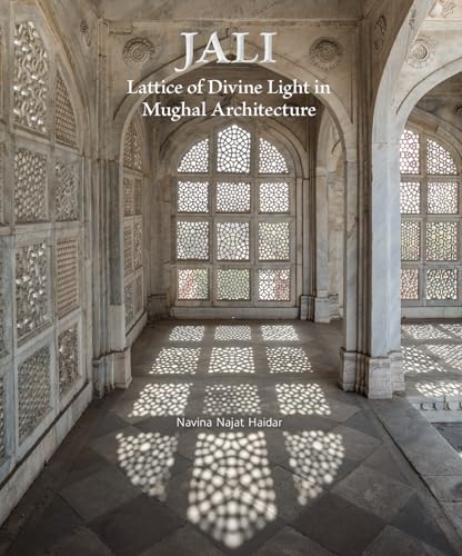 Jali: Lattice of Divine Light in Mughal Architecture von Mapin Publishing Pvt.Ltd