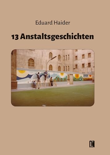 13 Anstaltsgeschichten (Literareon) von Literareon