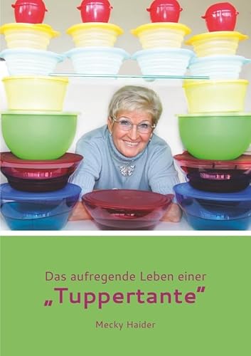 Das aufregende Leben einer „Tuppertante“ von epubli