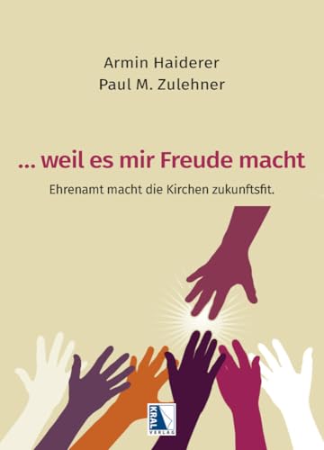 ... weil es mir Freude macht: Ehrenamt macht die Kirchen zukunftsfit von KRAL