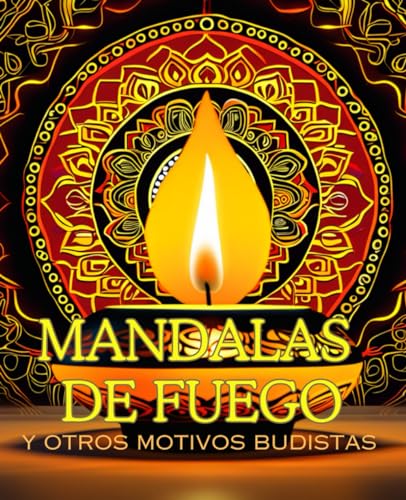 Mandalas de fuego y otros motivos budistas: libro para colorear con 30 motivos para adultos --- Relajación, paz y atención plena --- von Independently published