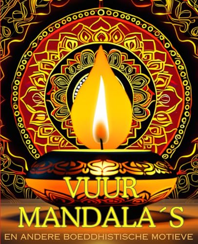 Vuurmandala's en andere boeddhistische motieven: kleurboek met 30 motieven voor volwassenen - Ontspanning, rust en mindfulness von Independently published
