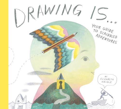 Drawing Is ...: Your Guide to Scribbled Adventures von Tundra Books