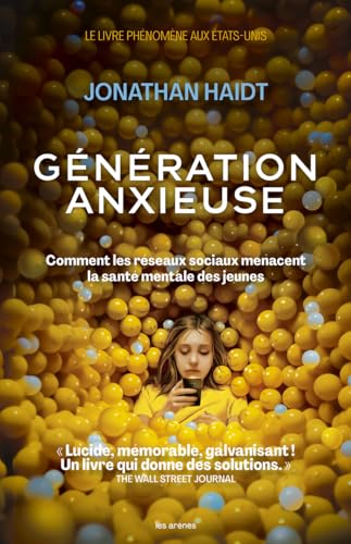 Génération anxieuse - Comment les réseaux sociaux menacent la santé mentale des jeunes von ARENES