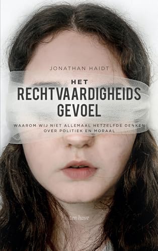 Het rechtvaardigheidsgevoel: waarom wij niet allemaal hetzelfde denken over politiek en moraal von Have, Ten
