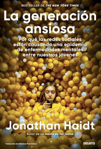 La generación ansiosa: Por qué las redes sociales están causando una epidemia de enfermedades mentales entre nuestros jóvenes (Deusto) von Deusto